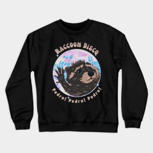 Pedroo Raccoon Disco Pedro Pedro Pedro Crewneck Sweatshirt